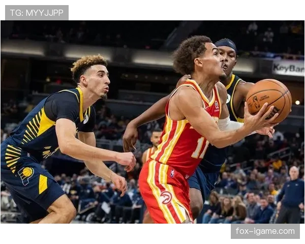 特雷·杨挡拆制造得分机会效率提升助亚特兰大拉开差距